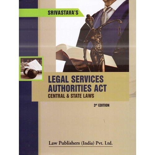 Srivastava's Legal Services Authorities Act Central & State Laws [HB] by Law Publishers (India) Pvt. Ltd.